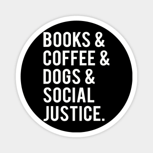 books and coffee and dogs and social justice Magnet